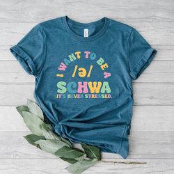 i want to be a schwa it's never stressed shirt, funny reading shirt, literacy coach shirt, reading teacher shirt