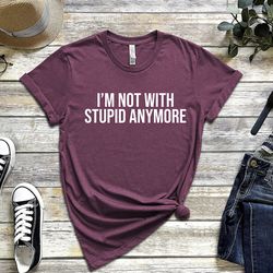 i'm not with stupid anymore t-shirt, mom shirt, funny divorce tee, divorced support t-shirt, divorce tee, divorce gift