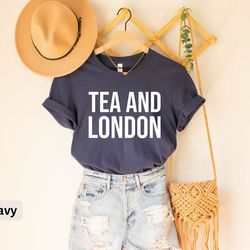 tea and london shirt, london t-shirt gift, london trip tee, london lover tee, british shirt, england tee london