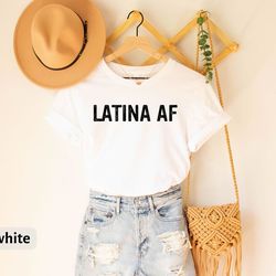 latina af t-shirt, latina t-shirt, chicana t-shirt, mexicana tee, morena spanish t-shirt, feminist gift, latina lover te