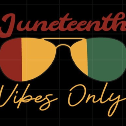 juneteenth vibes only png