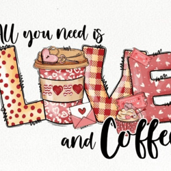 all you need is love and coffee