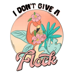 i don't give a flock sublimation