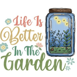 life is better in the garden sublimation