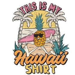 this is my hawaiian shirt sublimation