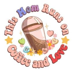 this mom runs on coffee and love sublima