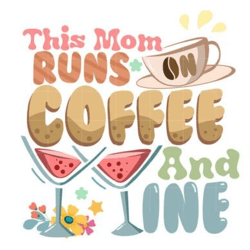 this mom runs on coffee and wine sublimation