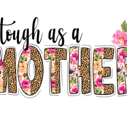tough as a mother sublimation