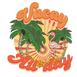 vacay all day sublimation