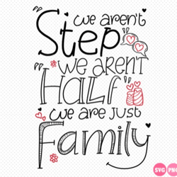 we aren't step we aren't half we're just