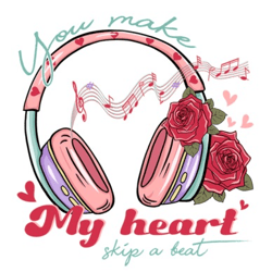 you make my heart skip a beat