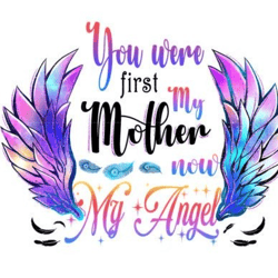 you were first my mother now my angel