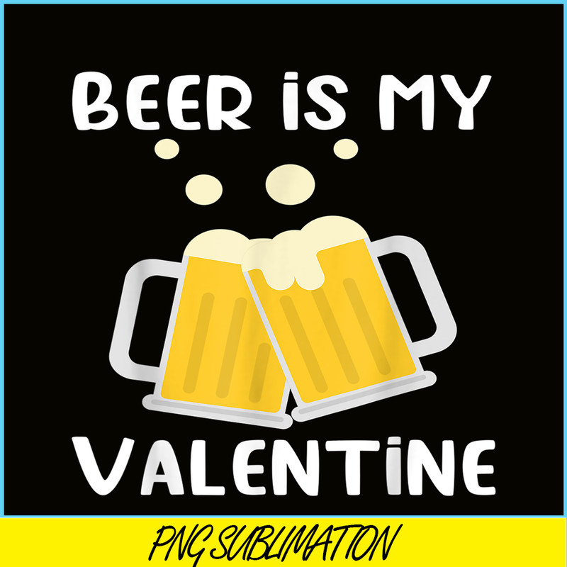 BEER28102303-Beer Is My Valentine PNG Beer Lover PNG Beer Time PNG.png