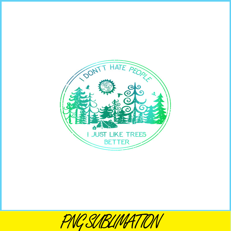 CAMP07112309-I DON'T HATE PEOPLE PNG Like Tree Better PNG Camping Lover PNG.png