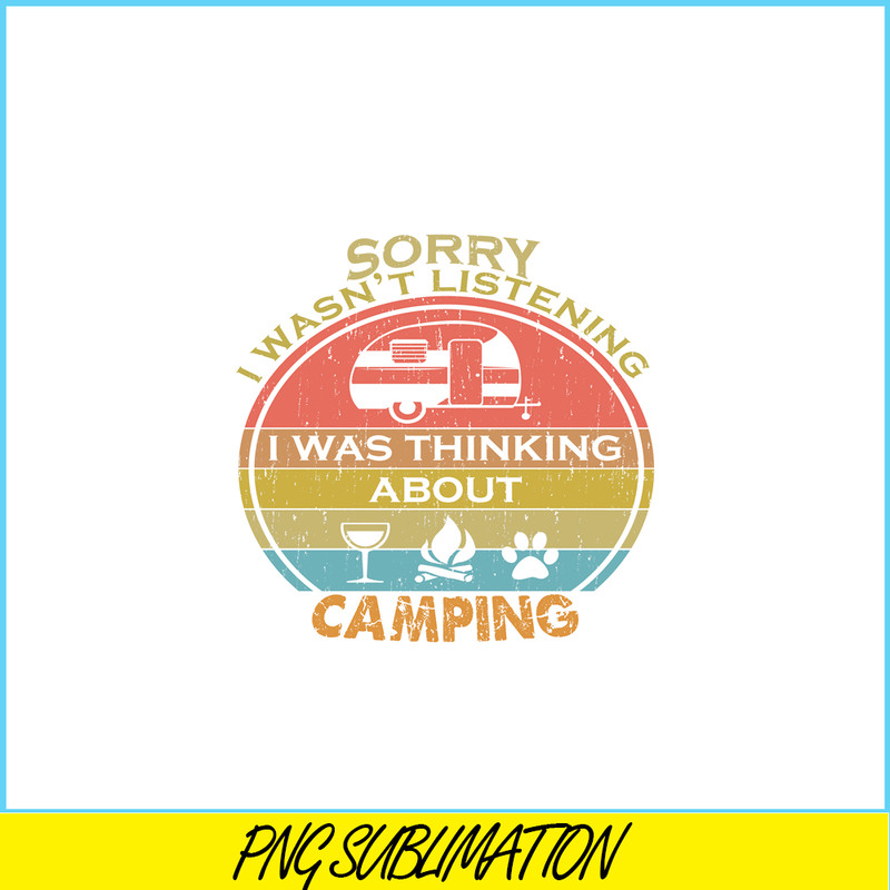 CAMP07112357-SORRY I WASN'T LISTENING PNG Retro Camping PNG Camping Lover PNG.png