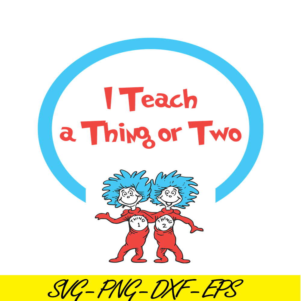 DS1051223149-I Teach A Thing Or Two SVG, Dr Seuss SVG, Dr Seuss Quotes SVG DS1051223149.png