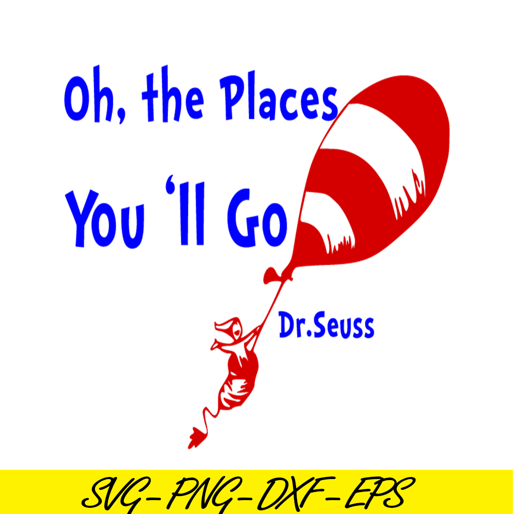 DS105122347-Oh the places you will go SVG, Dr Seuss SVG, Cat In The Hat SVG DS105122347.png