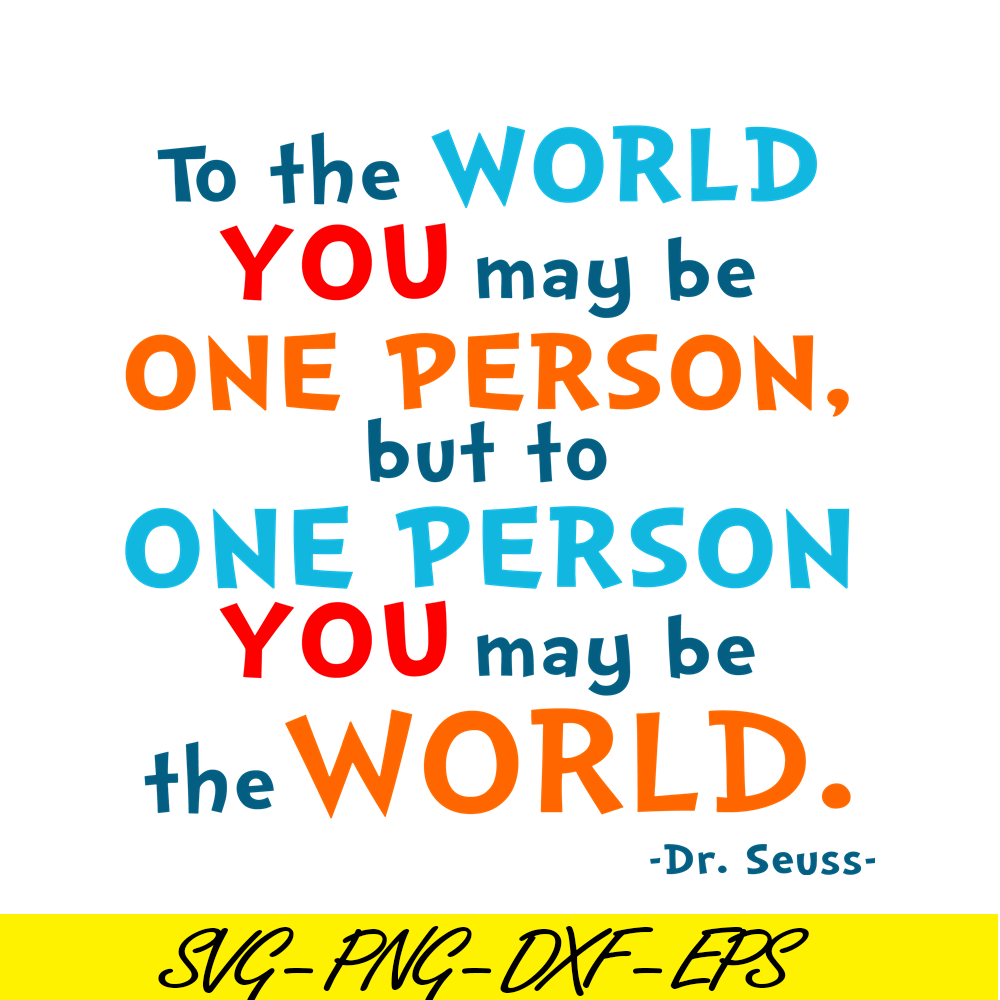 DS105122357-You May Be The World SVG, Dr Seuss SVG, Dr Seuss Quotes SVG DS105122357.png