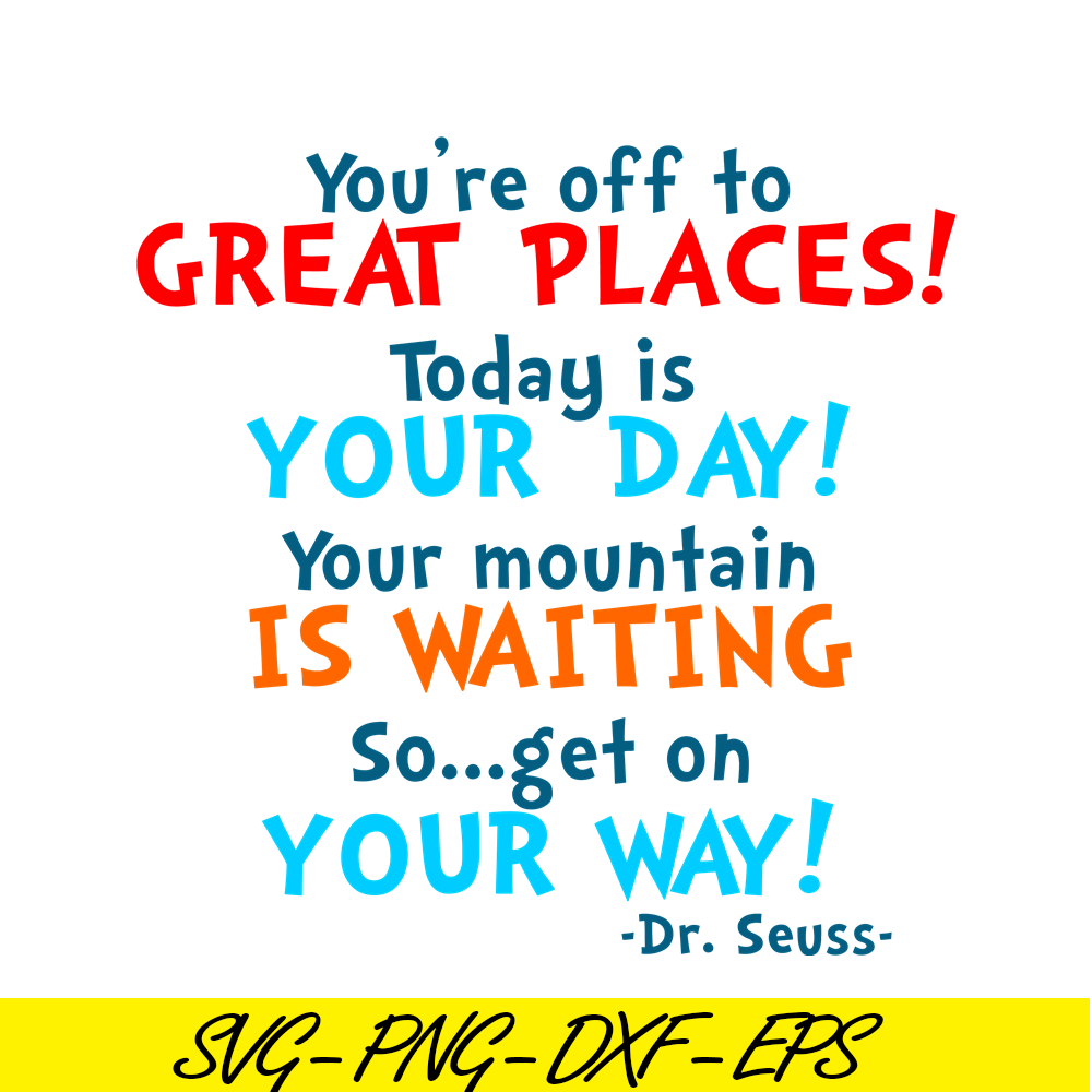DS105122365-Today Is Your Day SVG, Dr Seuss SVG, Dr Seuss Quotes SVG DS105122365.png
