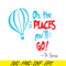 DS105122378-Hot Air Balloon The Place You Will Go SVG, Dr Seuss SVG, Dr Seuss Quotes SVG DS105122378.png