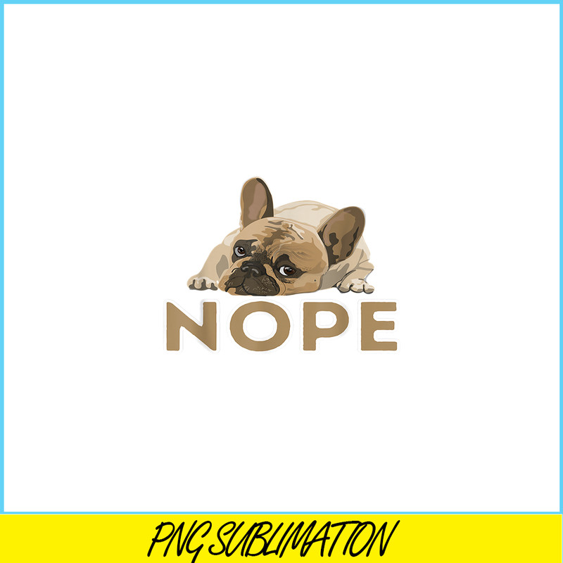 HL161023183-Nope Boring Frenchie Bulldog PNG, Frenchie Bulldog PNG, French Dog Artwork PNG.png
