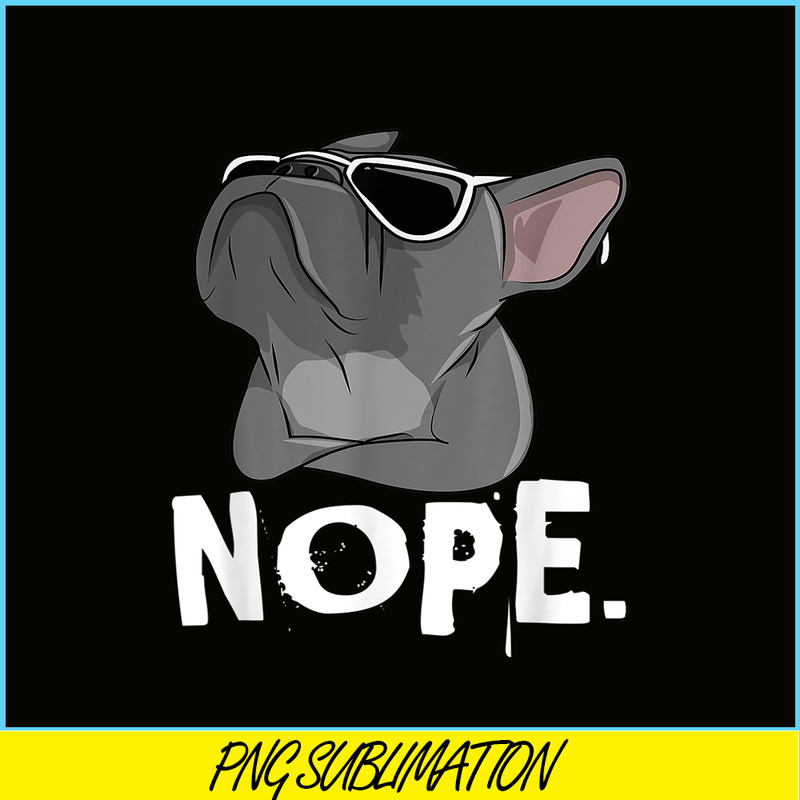 HL161023184-Nope Cool Frenchie Bulldog PNG, Frenchie Bulldog PNG, French Dog Artwork PNG.png