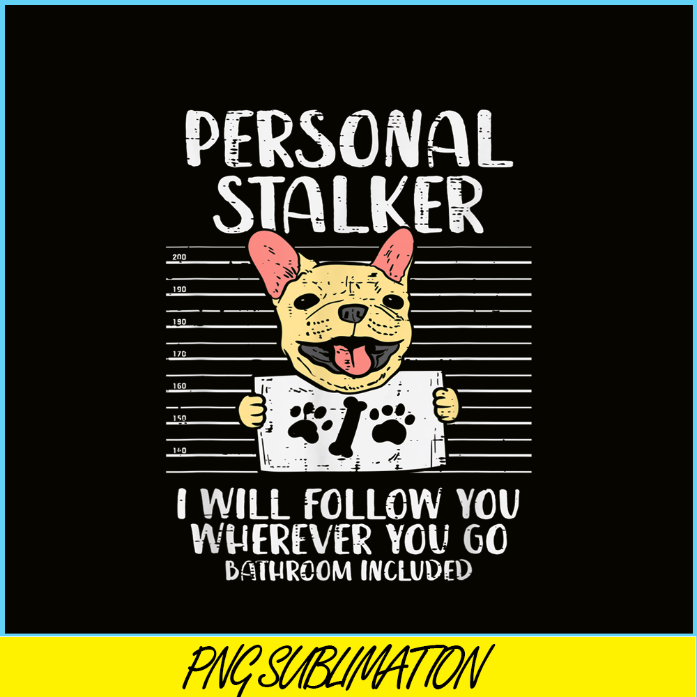HL161023192-Personal Stalker French Bulldog, Frenchie Bulldog PNG, French Dog Artwork PNG.png