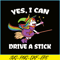 PNG14102370-Yes I Can Drive a Stick Funny Unicorn Witch Halloween T-Shirt Png.png
