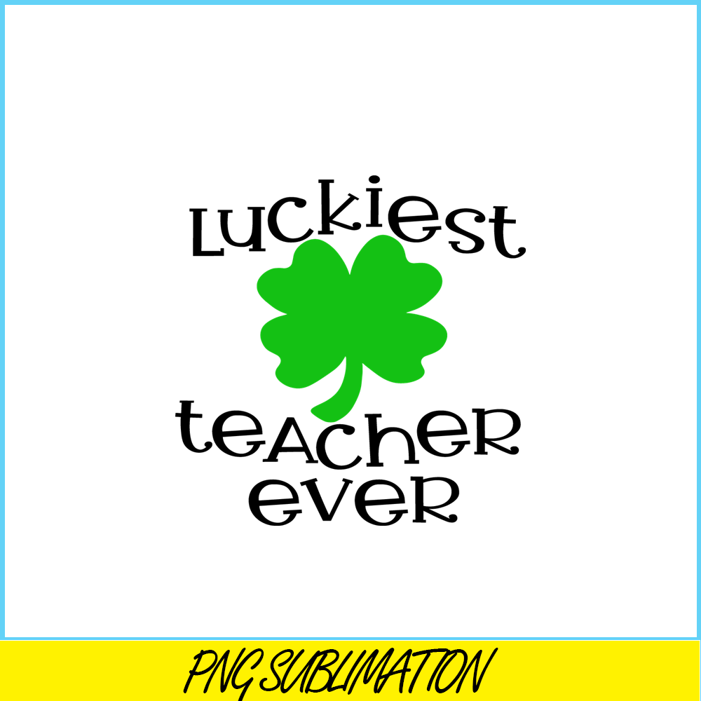 VLT21102331-Luckiest Teacher Ever PNG, Quotes bValentine PNG, Valentine Holidays PNG.png