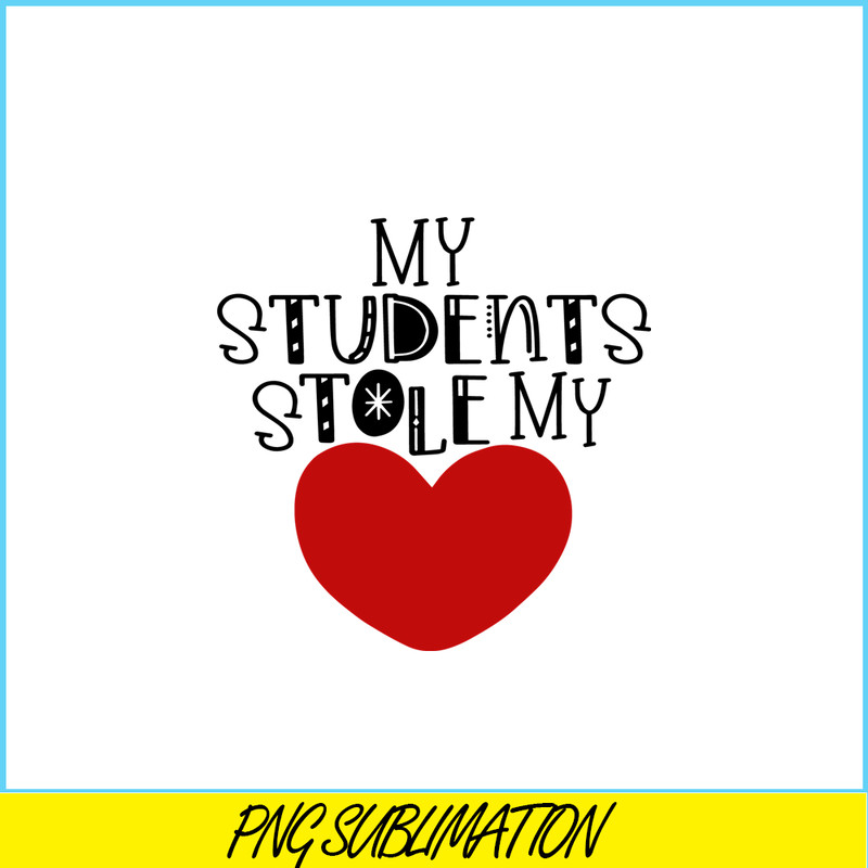 VLT21102355-My Students Stole My Hearts PNG, Sweet Valentine PNG, Valentine Holidays PNG.png