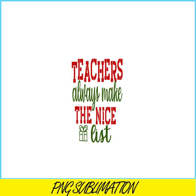 VLT21102364-Teachers Always Make The Nice List PNG, Sweet Valentine PNG, Valentine Holidays PNG.png