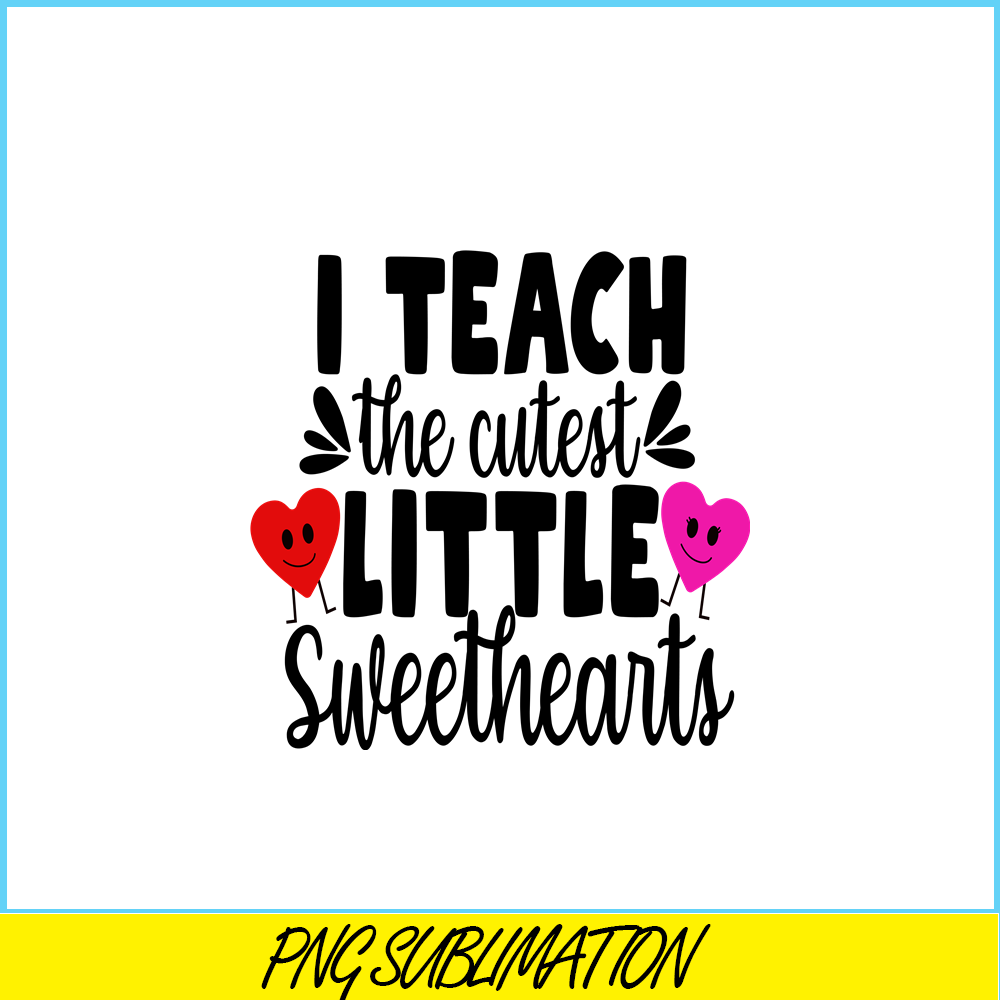 VLT21102368-I Teach The Cutest Little Sweethearts PNG, Sweet Valentine PNG, Valentine Holidays PNG.png
