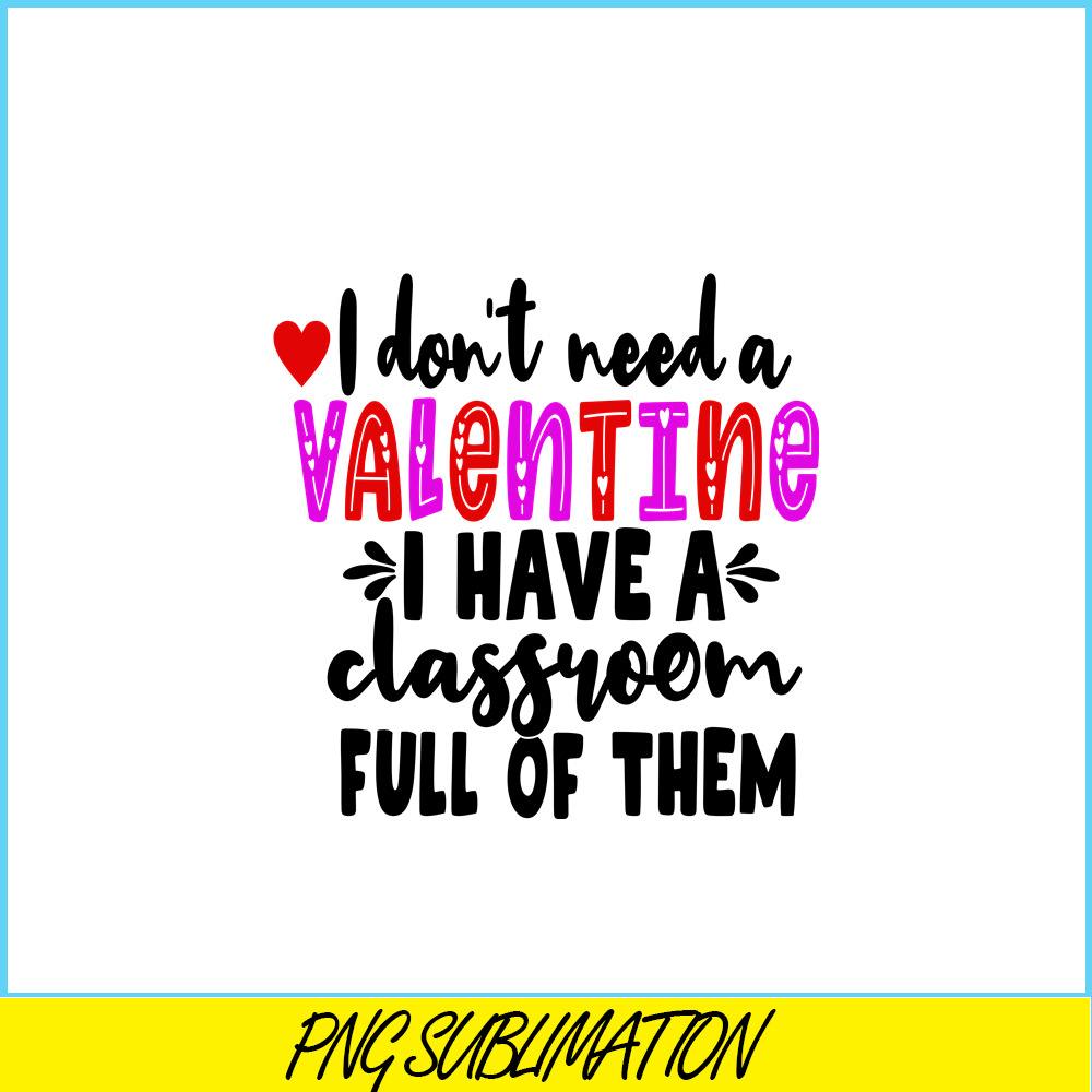 VLT21102384-I Dont Need A Valentine PNG, Sweet Valentine PNG, Valentine Holidays PNG.png
