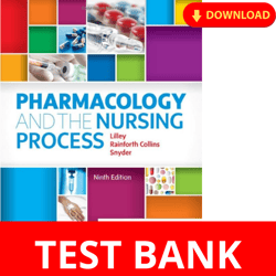 TEST BANK : Pharmacology and the Nursing Process 9th Edition
