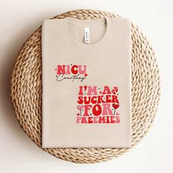 im a sucker for preemies neonatal icu nurse shirt