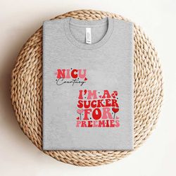 im a sucker for preemies neonatal icu nurse shirt