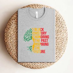 black history honoring the past inspiring the future shirt