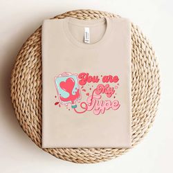 you are my type funny nurse valentine shirt
