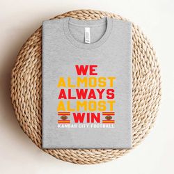 we almost always almost win kansas city football shirt