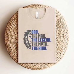 dad the man the legend the myth the king shirt