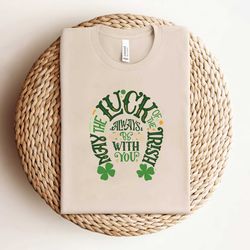 may the luck of the irish always be with you shirt