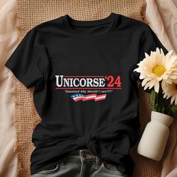 Unicorse President 24 And Why Should I Care Shirt