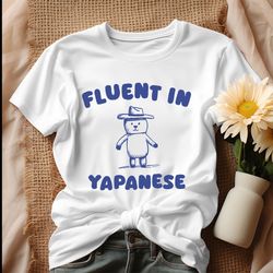 fluent in yapanese bear meme shirt