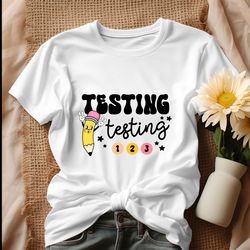 testing 123 teacher appreciation shirt