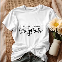 life is better with grandkids shirt