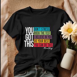 you got this dont stress rock the test shirt