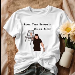 leave them broadway chairs alone morgan wallen shirt