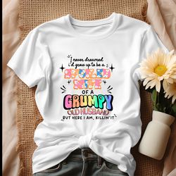 spoiled wife of a grumpy old husband shirt