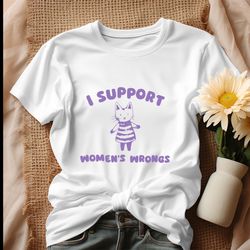i support womens wrongs cat meme shirt