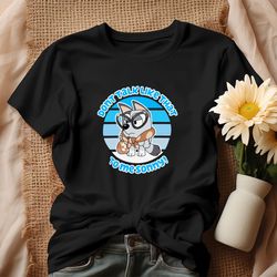 dont talk like that to me sony bluey muffin shirt